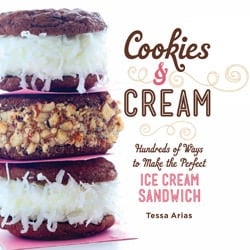 Cookies & Cream: Hundreds of Ways to Make the Perfect Ice Cream Sandwich